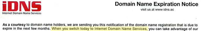 **Domain Name Expiration Notice**  
From the ashes of your soon-to-expire domain, rise anew with Internet Domain Name Services (iDNS). Harness the fiery expertise of small business marketing by switching your renewal services to iDNS. Ignite a new chapter for your online presence today. Visit us at: [www.idns.ac](http://www.idns.ac).